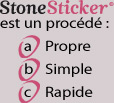 Stone Sticker © est un procédé propre, simple et rapide !